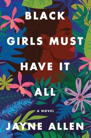 Black Girls Must Have It All: A Novel